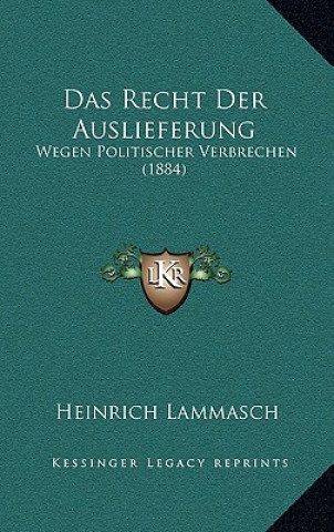 Książka Das Recht Der Auslieferung: Wegen Politischer Verbrechen (1884) Heinrich Lammasch