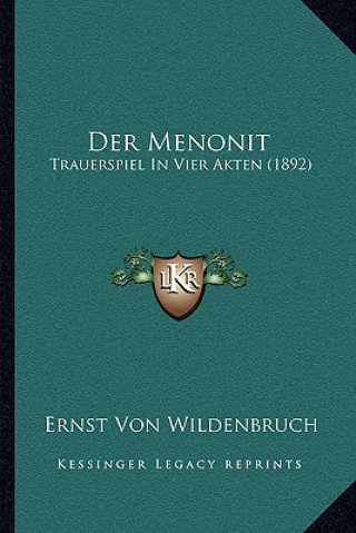 Kniha Der Menonit: Trauerspiel In Vier Akten (1892) Ernst Von Wildenbruch