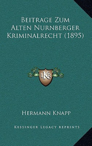 Kniha Beitrage Zum Alten Nurnberger Kriminalrecht (1895) Hermann Knapp