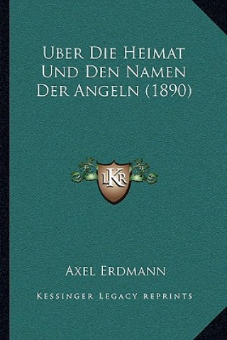 Kniha Uber Die Heimat Und Den Namen Der Angeln (1890) Axel Erdmann