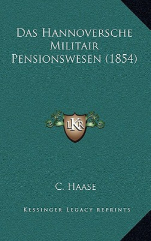 Kniha Das Hannoversche Militair Pensionswesen (1854) C. Haase