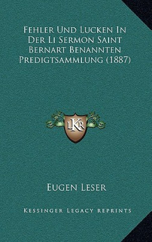 Könyv Fehler Und Lucken In Der Li Sermon Saint Bernart Benannten Predigtsammlung (1887) Eugen Leser