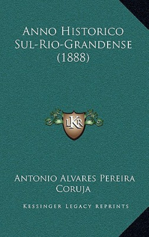Kniha Anno Historico Sul-Rio-Grandense (1888) Antonio Alvares Pereira Coruja