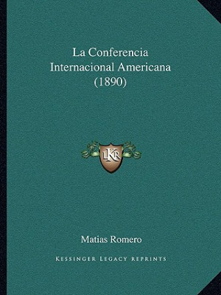 Livro La Conferencia Internacional Americana (1890) Matias Romero