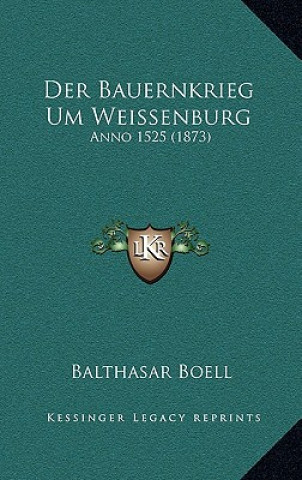 Kniha Der Bauernkrieg Um Weissenburg: Anno 1525 (1873) Balthasar Boell