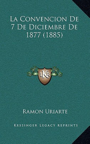 Carte La Convencion De 7 De Diciembre De 1877 (1885) Ramon Uriarte
