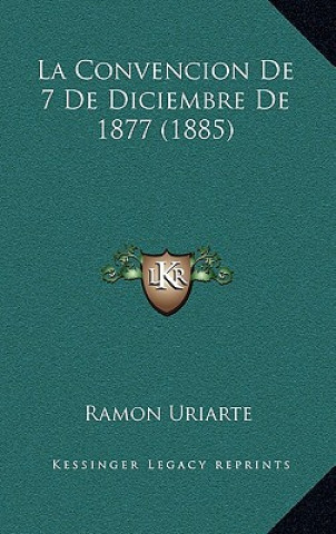 Könyv La Convencion De 7 De Diciembre De 1877 (1885) Ramon Uriarte