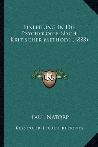 Kniha Einleitung In Die Psychologie Nach Kritischer Methode (1888) Paul Natorp