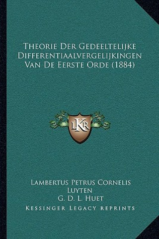 Könyv Theorie Der Gedeeltelijke Differentiaalvergelijkingen Van De Eerste Orde (1884) Lambertus Petrus Cornelis Luyten