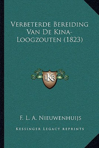 Kniha Verbeterde Bereiding Van De Kina-Loogzouten (1823) F. L. a. Nieuwenhuijs