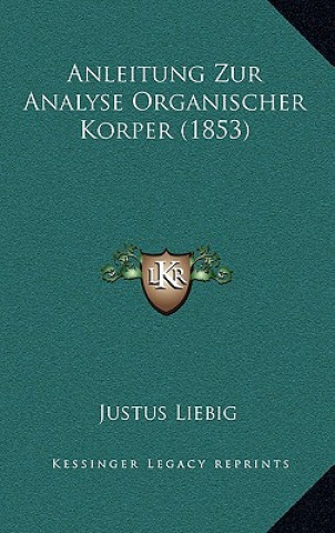 Carte Anleitung Zur Analyse Organischer Korper (1853) Justus Liebig