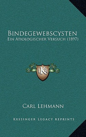 Knjiga Bindegewebscysten: Ein Atiologischer Versuch (1897) Carl Lehmann