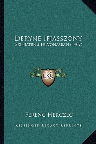 Książka Deryne Ifjasszony: Szinjatek 3 Felvonasban (1907) Ferenc Herczeg