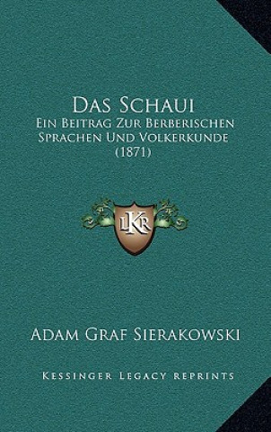 Book Das Schaui: Ein Beitrag Zur Berberischen Sprachen Und Volkerkunde (1871) Adam Graf Sierakowski