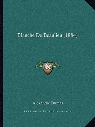 Carte Blanche De Beaulieu (1884) Alexandre Dumas