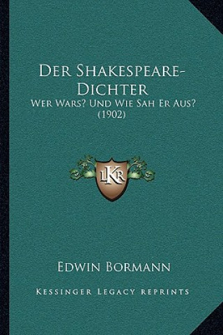 Carte Der Shakespeare-Dichter: Wer Wars? Und Wie Sah Er Aus? (1902) Edwin Bormann
