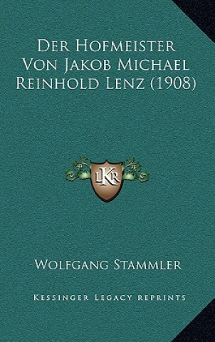 Kniha Der Hofmeister Von Jakob Michael Reinhold Lenz (1908) Wolfgang Stammler