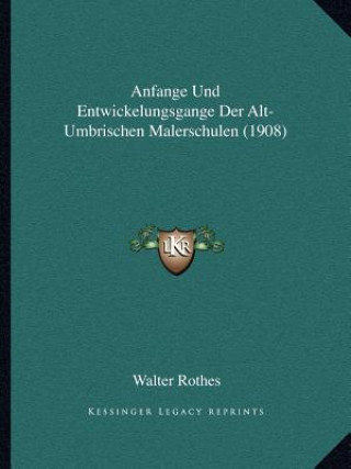 Książka Anfange Und Entwickelungsgange Der Alt-Umbrischen Malerschulen (1908) Walter Rothes