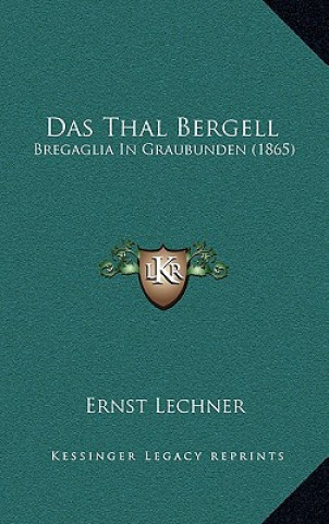 Carte Das Thal Bergell: Bregaglia In Graubunden (1865) Ernst Lechner