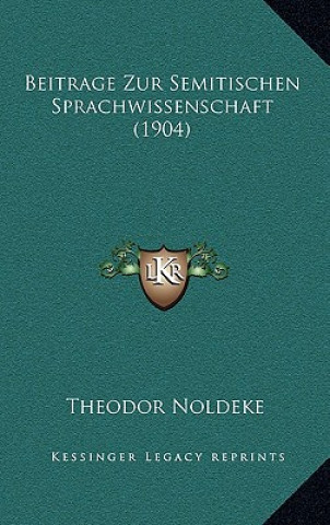 Kniha Beitrage Zur Semitischen Sprachwissenschaft (1904) Theodor Noldeke
