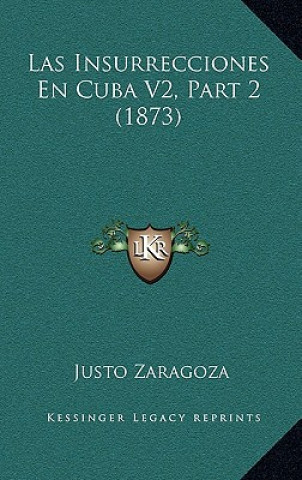 Livre Las Insurrecciones En Cuba V2, Part 2 (1873) Justo Zaragoza