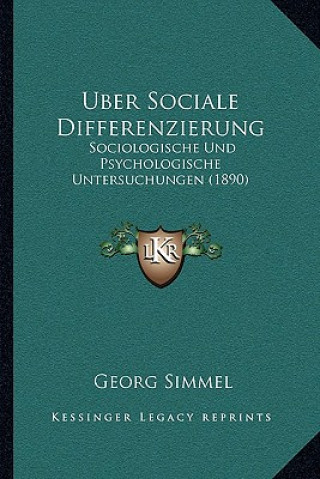 Kniha Uber Sociale Differenzierung: Sociologische Und Psychologische Untersuchungen (1890) Georg Simmel