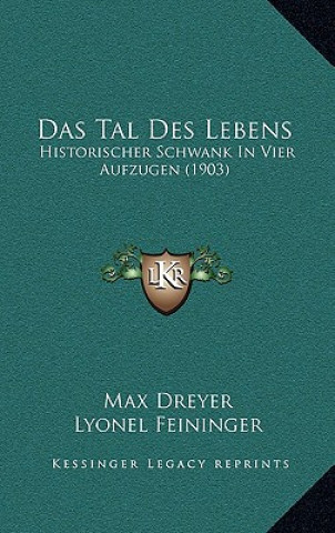 Kniha Das Tal Des Lebens: Historischer Schwank In Vier Aufzugen (1903) Max Dreyer