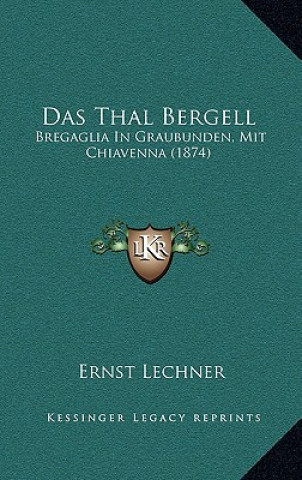 Carte Das Thal Bergell: Bregaglia In Graubunden, Mit Chiavenna (1874) Ernst Lechner