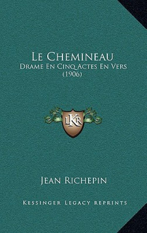 Book Le Chemineau: Drame En Cinq Actes En Vers (1906) Jean Richepin