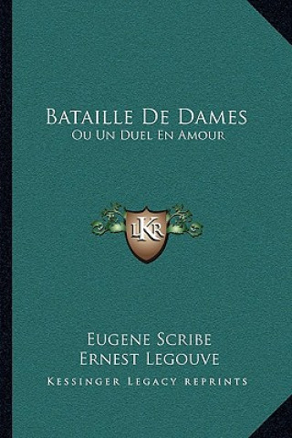 Kniha Bataille de Dames: Ou Un Duel En Amour: Comedie En Trois Actes (1908) Eugene Scribe