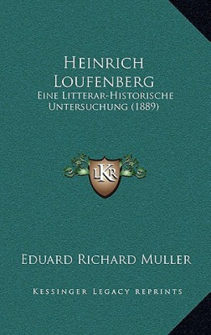 Kniha Heinrich Loufenberg: Eine Litterar-Historische Untersuchung (1889) Eduard Richard Muller