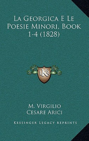 Kniha La Georgica E Le Poesie Minori, Book 1-4 (1828) M. Virgilio