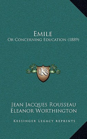 Książka Emile: Or Concerning Education (1889) Jean Jacques Rousseau
