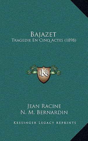 Carte Bajazet: Tragedie En Cinq Actes (1898) Jean Baptiste Racine