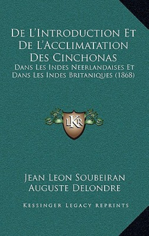 Książka De L'Introduction Et De L'Acclimatation Des Cinchonas: Dans Les Indes Neerlandaises Et Dans Les Indes Britaniques (1868) Jean Leon Soubeiran