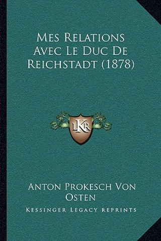 Buch Mes Relations Avec Le Duc De Reichstadt (1878) Anton Prokesch Von Osten