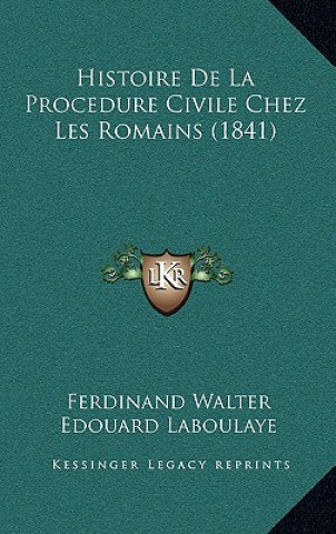 Kniha Histoire De La Procedure Civile Chez Les Romains (1841) Ferdinand Walter