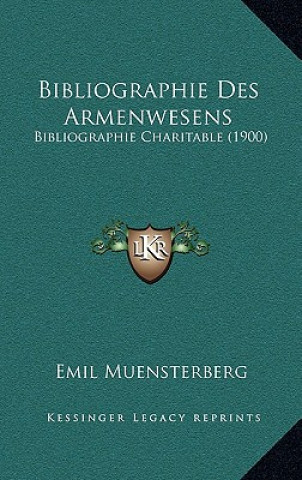 Knjiga Bibliographie Des Armenwesens: Bibliographie Charitable (1900) Emil Muensterberg