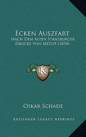 Könyv Ecken Auszfart: Nach Dem Alten Strazburger Drucke Von MDLIX (1854) Oskar Schade