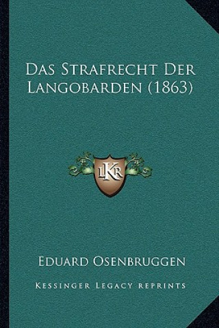 Książka Das Strafrecht Der Langobarden (1863) Eduard Osenbruggen