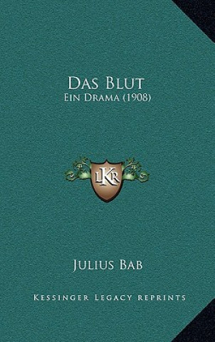 Buch Das Blut: Ein Drama (1908) Julius Bab