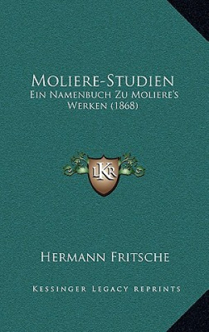 Книга Moliere-Studien: Ein Namenbuch Zu Moliere's Werken (1868) Hermann Fritsche