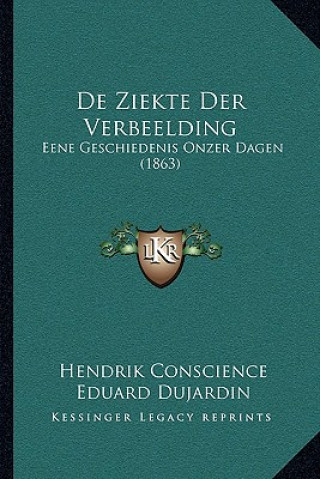 Książka De Ziekte Der Verbeelding: Eene Geschiedenis Onzer Dagen (1863) Hendrik Conscience