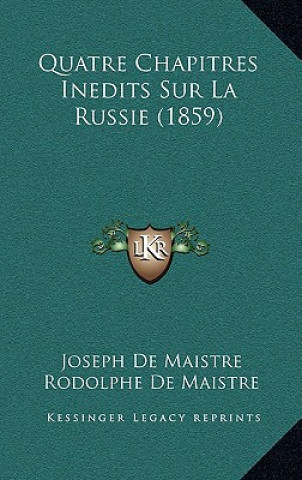 Kniha Quatre Chapitres Inedits Sur La Russie (1859) Joseph Marie De Maistre