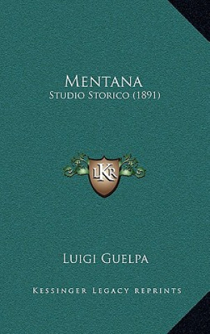 Kniha Mentana: Studio Storico (1891) Luigi Guelpa