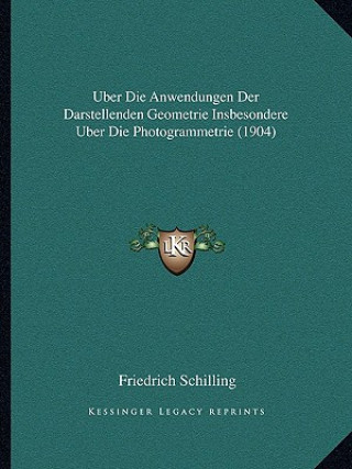 Carte Uber Die Anwendungen Der Darstellenden Geometrie Insbesondere Uber Die Photogrammetrie (1904) Friedrich Schilling