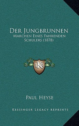 Książka Der Jungbrunnen: Marchen Eines Fahrenden Schulers (1878) Paul Heyse