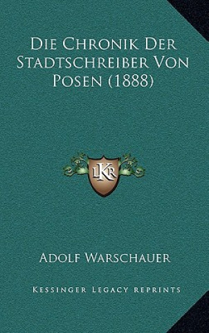 Kniha Die Chronik Der Stadtschreiber Von Posen (1888) Adolf Warschauer