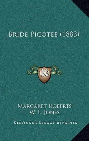 Kniha Bride Picotee (1883) Margaret Roberts
