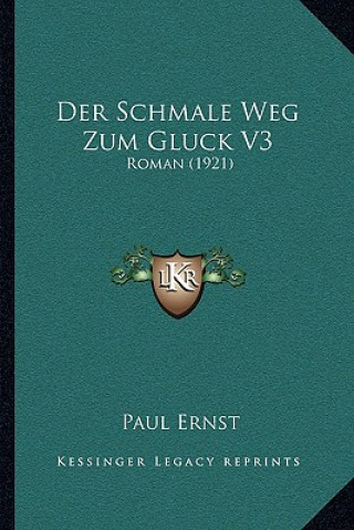 Livre Der Schmale Weg Zum Gluck V3: Roman (1921) Paul Ernst